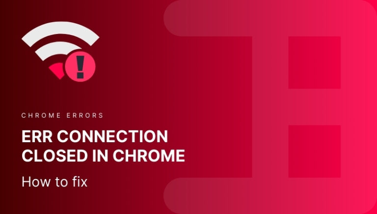 How To Fix ERR CONNECTION CLOSED In Chrome 13 Methods The B A D Host